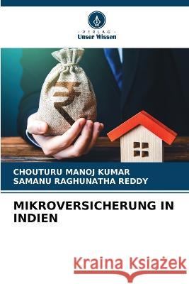 Mikroversicherung in Indien Chouturu Manoj Kumar Samanu Raghunatha Reddy  9786205974711 Verlag Unser Wissen - książka