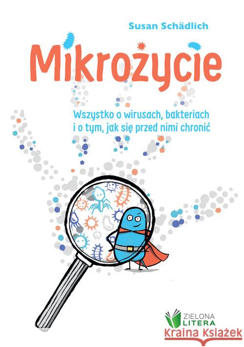 Mikrożycie. Wszystko o wirusach, bakteriach... Schadlich Susan 9788380654396 Święty Wojciech - książka