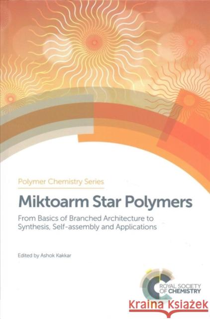 Miktoarm Star Polymers: From Basics of Branched Architecture to Synthesis, Self-Assembly and Applications Haifei Zhang Bernhard Schmidt Nikolai Hadjichrist 9781782625759 Royal Society of Chemistry - książka