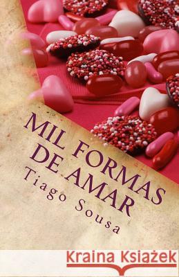 Mil formas de Amar Sousa, Tiago 9781494942717 Createspace - książka