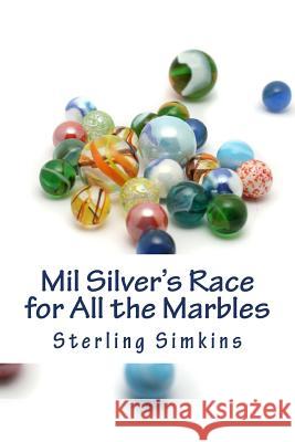 Mil Silver's Race for All the Marbles Sterling Simkins 9781511627399 Createspace - książka