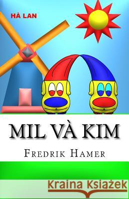 Mil Và Kim: Hà LAN Hamer, Fredrik 9781518650994 Createspace - książka