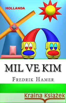 Mil Ve Kim: Hollanda Fredrik Hamer 9781518635823 Createspace - książka