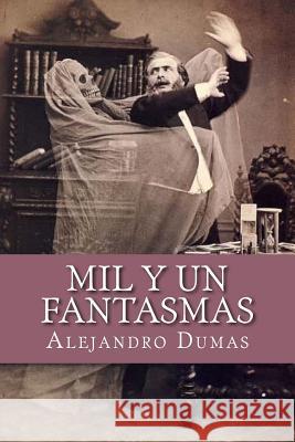 Mil Y Un Fantasmas Dumas, Alejandro 9781543059540 Createspace Independent Publishing Platform - książka