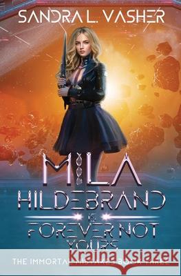Mila Hildebrand is Forever Not Yours Sandra L. Vasher 9781950989065 Mortal Ink Press, LLC - książka