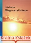 Milagro en el Infierno Miralles Carrera I., Lluís 9788468628264 Bubok Publishing S.L.