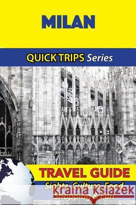 Milan Travel Guide (Quick Trips Series): Sights, Culture, Food, Shopping & Fun Sara Coleman 9781533052285 Createspace Independent Publishing Platform - książka