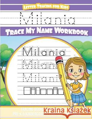 Milania Letter Tracing for Kids Trace my Name Workbook: Tracing Books for Kids ages 3 - 5 Pre-K & Kindergarten Practice Workbook Davis, Yolie 9781724300027 Createspace Independent Publishing Platform - książka