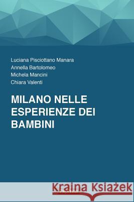 Milano nelle esperienze dei bambini Mancini, Michela 9781533105363 Createspace Independent Publishing Platform - książka