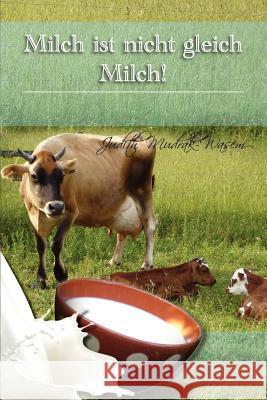 Milch Ist Nicht Gleich Milch!: Bisher Verschwiegene Revolutionare Tatsachen Zur Mudrak, Judith 9781462897995 Xlibris Corporation - książka