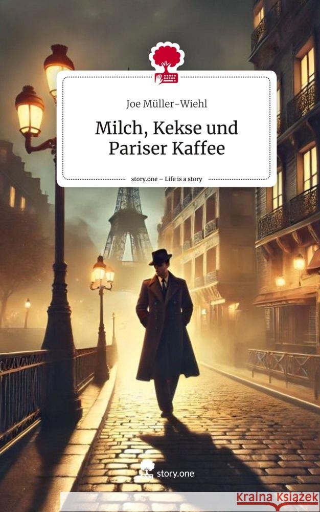 Milch, Kekse und Pariser Kaffee. Life is a Story - story.one Müller-Wiehl, Joe 9783711578549 story.one publishing - książka