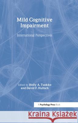 Mild Cognitive Impairment: International Perspectives Holly Tuokko David F. Hultsch 9781841694665 Psychology Press (UK) - książka