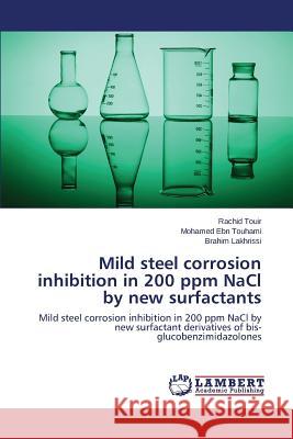 Mild Steel Corrosion Inhibition in 200 Ppm Nacl by New Surfactants Touir Rachid 9783659299889 LAP Lambert Academic Publishing - książka