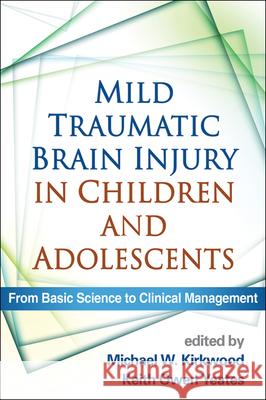 Mild Traumatic Brain Injury in Children and Adolescents: From Basic Science to Clinical Management Kirkwood, Michael W. 9781462505135 Guilford Publications - książka