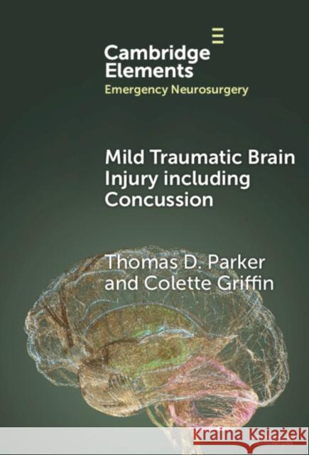 Mild Traumatic Brain Injury Including Concussion Colette (St George's Hospital NHS Trust, London) Griffin 9781009476058 Cambridge University Press - książka