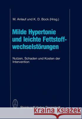 Milde Hypertonie Und Leichte Fettstoffwechselstörungen: Nutzen, Schaden Und Kosten Der Intervention Anlauf, M. 9783642723933 Steinkopff-Verlag Darmstadt - książka