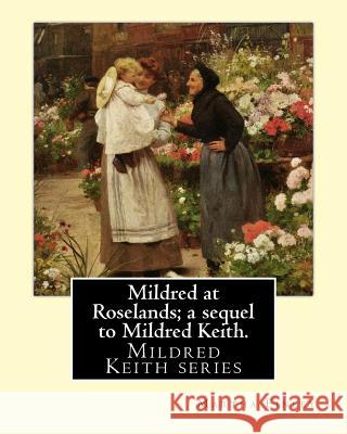 Mildred at Roselands; a sequel to Mildred Keith. By: Martha Finley: Mildred Keith series Finley, Martha 9781539530183 Createspace Independent Publishing Platform - książka