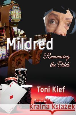 Mildred Romancing the Odds Toni K. Kief 9781717397966 Createspace Independent Publishing Platform - książka