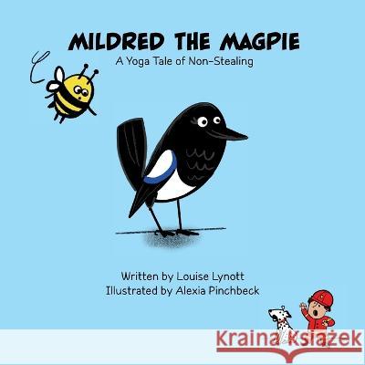 Mildred the Magpie: A Yoga Tale of Non-Stealing Louise Lynott   9781739465308 Sproga Publishing - książka
