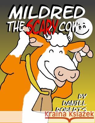 Mildred the Scary Cow Daniel Roberts 9781365562051 Lulu.com - książka