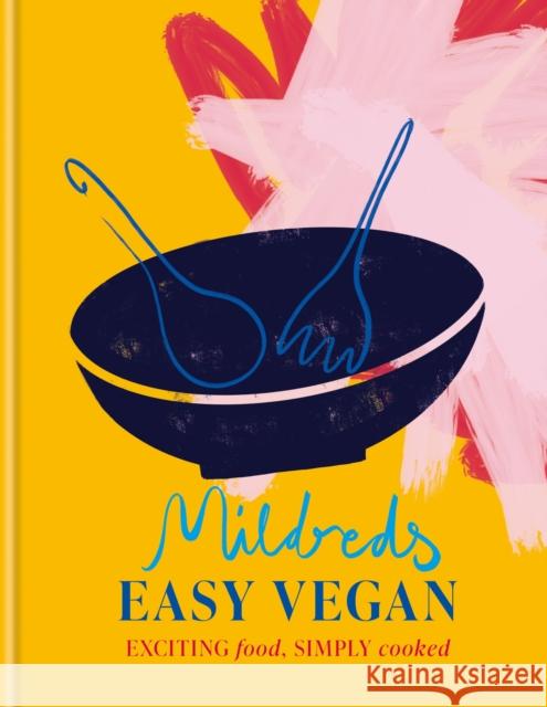 Mildreds Easy Vegan: Exciting food, simply cooked Mildreds 9780600638056 Octopus Publishing Group - książka