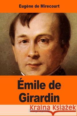 Émile de Girardin De Mirecourt, Eugene 9781544922164 Createspace Independent Publishing Platform - książka