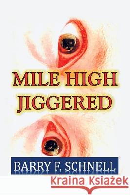 Mile High Jiggered Barry F. Schnell 9781664132436 Xlibris Us - książka