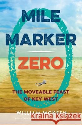Mile Marker Zero: The Moveable Feast of Key West William McKeen 9780813062310 University Press of Florida - książka