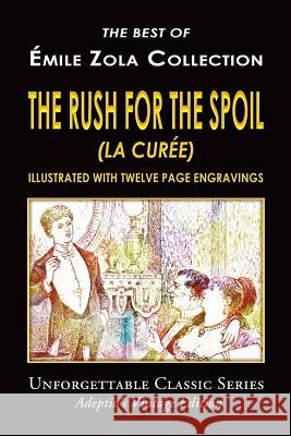Émile Zola Collection - The Rush For The Spoil (La Curée) Moore, George 9781547122967 Createspace Independent Publishing Platform - książka