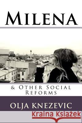 Milena: & Other Social Reforms Olja Knezevic 9781503218154 Createspace - książka