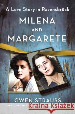 Milena and Margarete: A Love Story in Ravensbr?ck Gwen Strauss 9781250285744 St. Martin's Press - książka