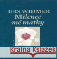 Milenec mé matky Urs Widmer 9788071858157 Paseka - książka