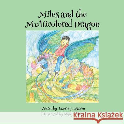Miles and the Multicolored Dragon Laurie J. Warren 9781725515383 Createspace Independent Publishing Platform - książka