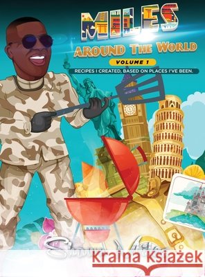 Miles Around The World: Recipes I Created, Based on Places I've Been Shawn Miles 9780578981710 Miles Around the World - książka