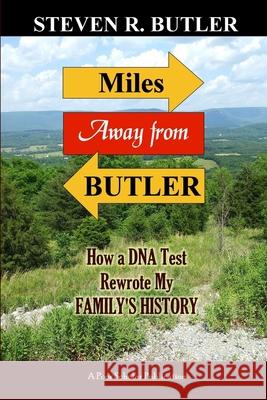 Miles Away from Butler: How a DNA Test Rewrote My Family's History Steven R. Butler 9780998152660 Poor Scholar Publications - książka