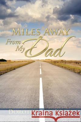 Miles Away From My Dad Lucas, Dorothy Bell 9781493178063 Xlibris Corporation - książka