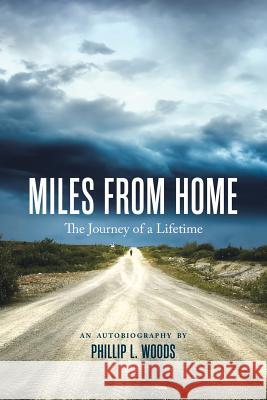 Miles From Home: The Journey of a Lifetime Woods, Phillip L. 9781504901741 Authorhouse - książka