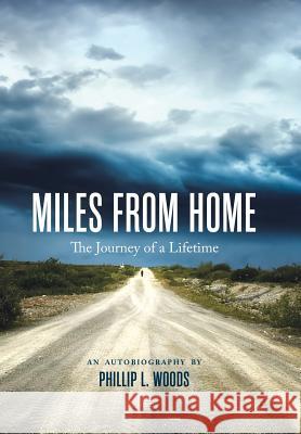 Miles From Home: The Journey of a Lifetime Woods, Phillip L. 9781504901758 Authorhouse - książka