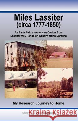 Miles Lassiter (circa 1777-1850): An Early African-American Quaker from Lassiter Mill, Randolph County, North Carolina: My Research Journey to Home Williams, Margo Lee 9780939479382 Backintyme - książka