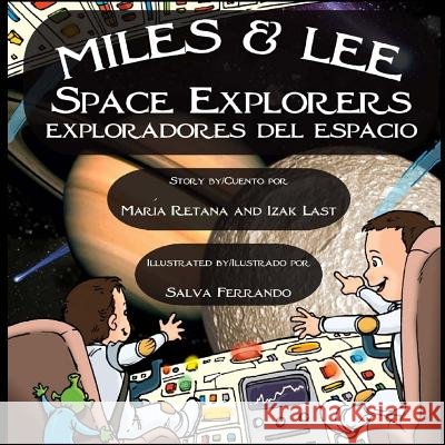 Miles & Lee: Space Explorers/Exploradores del Espacio Mrs Maria L. Retana MR Salva Ferrando MR Izak M. Last 9781511672122 Createspace - książka