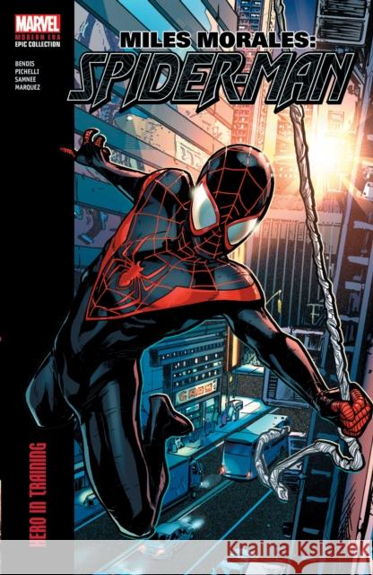 Miles Morales: Spider-Man Modern Era Epic Collection: Hero In Training Sara Pichelli 9781302961053 Ultimate Universe - książka