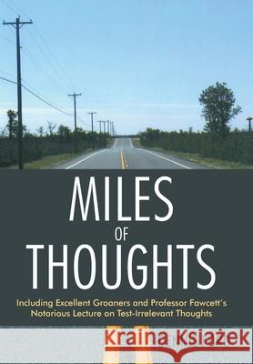 Miles of Thoughts: Including Excellent Groaners and Professor Fawcett's Notorious Lecture on Test-Irrelevant Thoughts Ford, Dennis 9781475924695 iUniverse.com - książka