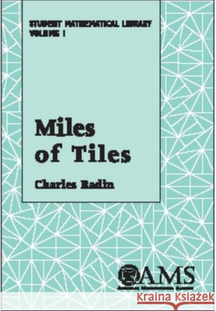 Miles of Tiles Charles Radin 9780821819333 AMERICAN MATHEMATICAL SOCIETY - książka