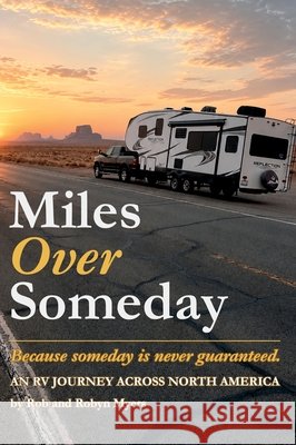 Miles Over Someday Myers, Rob, Myers, Robyn 9798996755004 Someday Road Press - książka