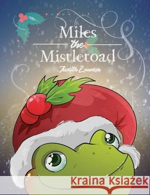 Miles the Mistletoad Judith Landon 9798985364804 Miles the Mistletoad, LLC - książka