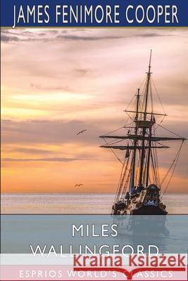 Miles Wallingford (Esprios Classics): Sequel to Afloat and Ashore Cooper, James Fenimore 9781006341571 Blurb - książka