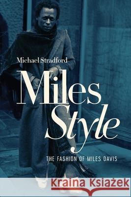 MilesStyle: The Fashion of Miles Davis Michael Stradford Quincy Delight Jones 9781647865573 Smith Stradford Services - książka