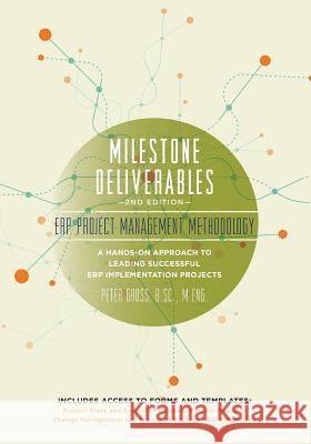 Milestone Deliverables: ERP Project Management Methodology Gross, Jonathan 9780973589313 Pemeco Financial Holdings, Inc. - książka