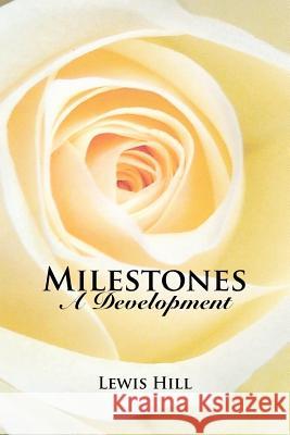 Milestones: A Development Hill, Lewis 9781425999391 Authorhouse - książka