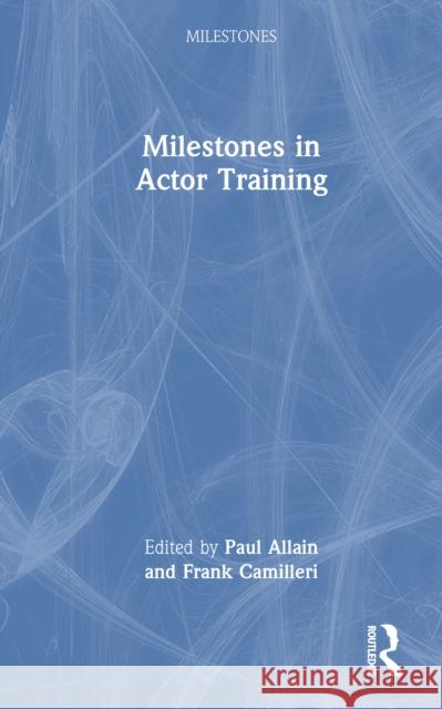 Milestones in Actor Training Paul Allain Frank Camilleri 9781032632384 Routledge - książka